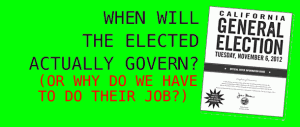 When will the elected actually govern? (Or why do we have to do their job?)